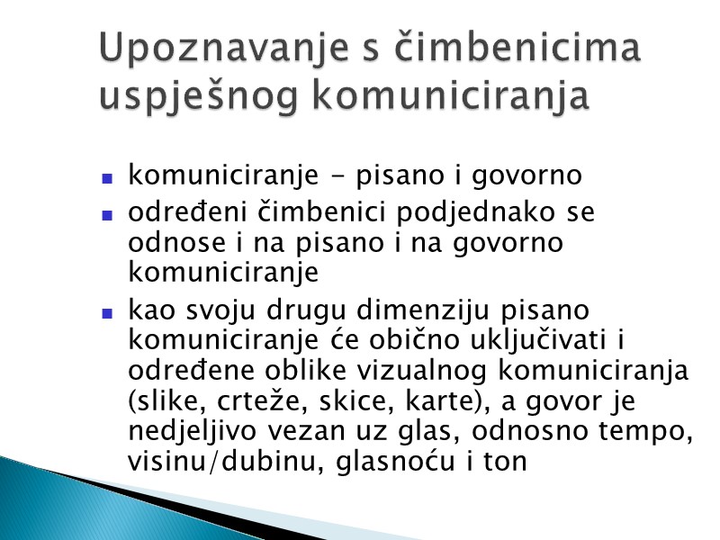 komuniciranje - pisano i govorno  određeni čimbenici podjednako se odnose i na pisano